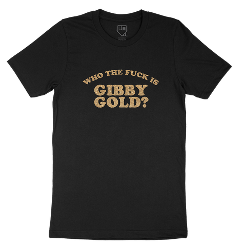 Chip Chrome - Who The Fuck Is Gibby Gold? Tee